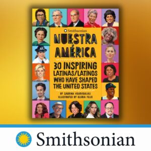 Nuestra América: Stories of 30 Inspiring Latinas/Latinos Who Have Shaped the United States with Smithsonian Educators (Virtual)