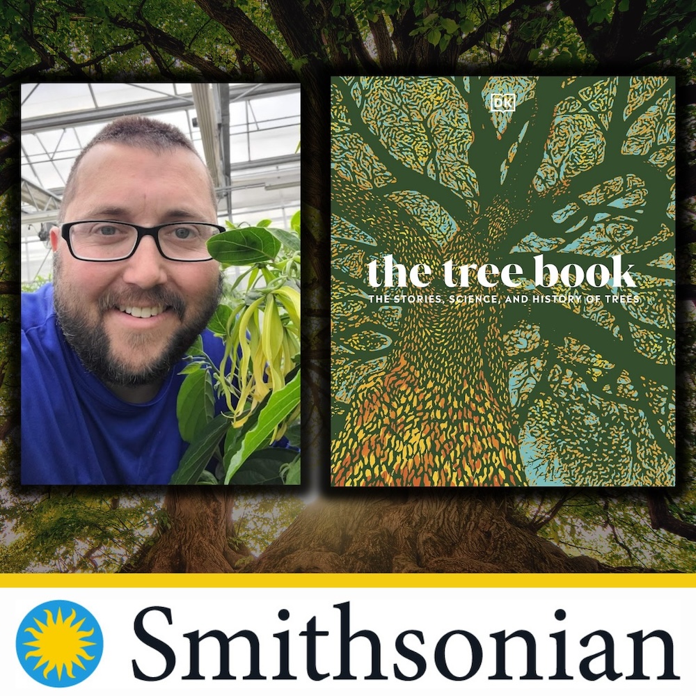 The Stories, Science, and History of Trees with Smithsonian Gardens Greenhouse Horticulturalist Matthew Fleming(Virtual)