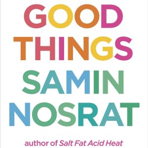 MTL Cookbook Club: "Good Things: Recipes and Rituals to Share with People You Love" by Samin Nosrat (In-person)