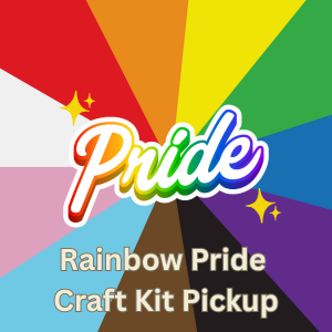 Rainbow Pride Craft Kit Pickup While Supplies Last (Ages 3-10)
