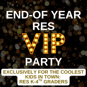 RES VIP End of Year Party (Grades K-4)