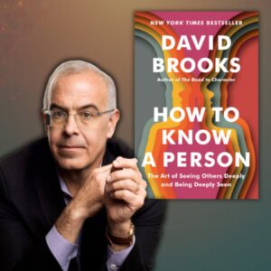 The Creative and Compassionate Art of Seeing Others Deeply with David Brooks (Virtual)