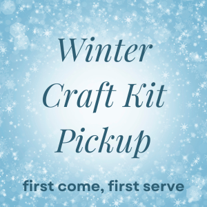 Winter Craft Kit Pickup First Come, First Serve (Ages 3-10)