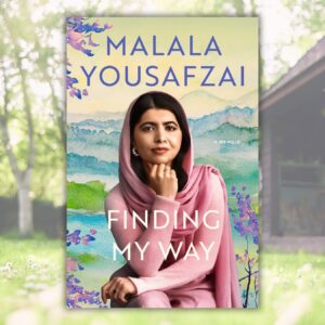 Finding My Way with Nobel Peace Prize Laureate Malala Yousafzai, Bestselling Author and Education Activist (Virtual)