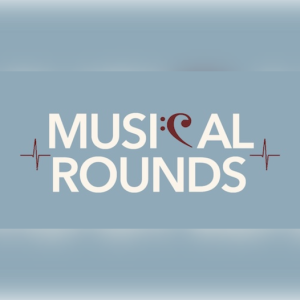 Musical Rounds: Where Music Meets Medicine
